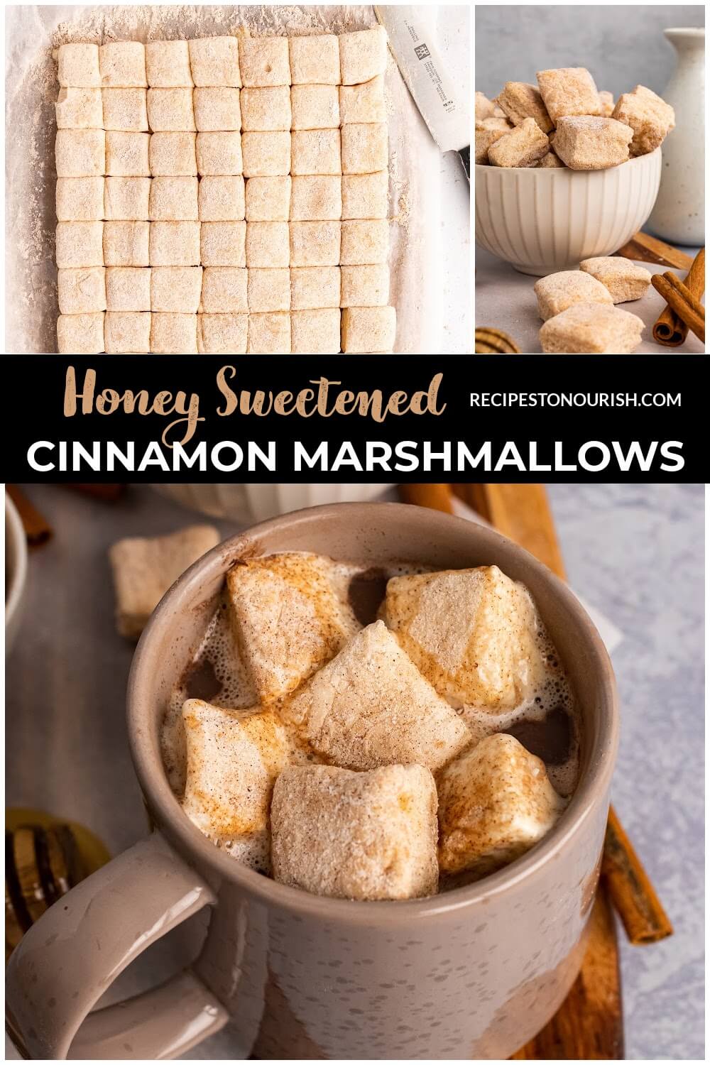 3 individual photos with homemade marshmallows cut into squares, a bowl full of homemade marshmallows sitting next to cinnamon sticks and a honey dipper with honey, a mug full of hot chocolate topped with homemade marshmallows sitting next to cinnamon sticks and a honey dipper with honey, and text that says Honey Sweetened Cinnamon Marshmallows.